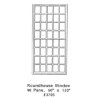 GRANDT LINE 3705A - ROUNDHOUSE WINDOW - 40 PANE - 60" x 120" - O SCALE