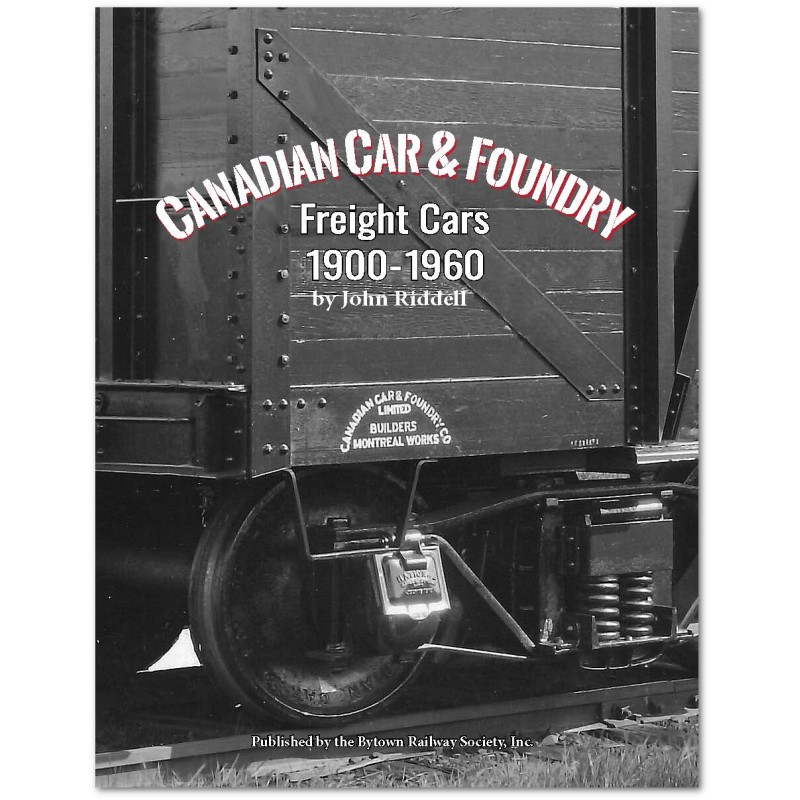 BYTOWN BOOK - CANADIAN CAR & FOUNDRY FREIGHT CARS 1900-1960