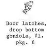 PSC 40496 - DROP BOTTOM GONDOLA DOOR LATCHES - O SCALE